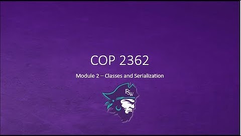 COP 2362, Module 2: Classes and Serialization