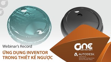 OneCAD | Ứng dụng Inventor trong thiết kế ngược