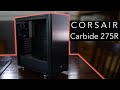 Corsair Carbide 275R - An almost perfect PC case
