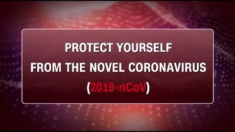 How to protect yourself from the novel coronavirus or COVID-19