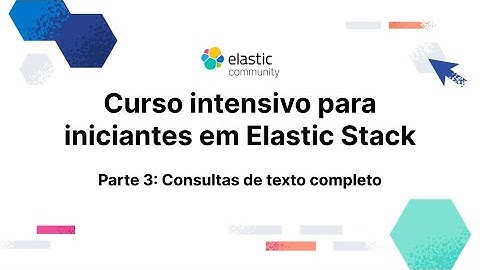 Elastic para iniciantes - Curso intensivo - Parte 3: Consultas de texto completo