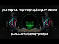DJ VIRAL TIKTOK MASHUP 2023 MIX BY DJ LLOYD DROP DJ VIRAL TIKTOK MASHUP 2023 MIX BY DJ LLOYD DROP