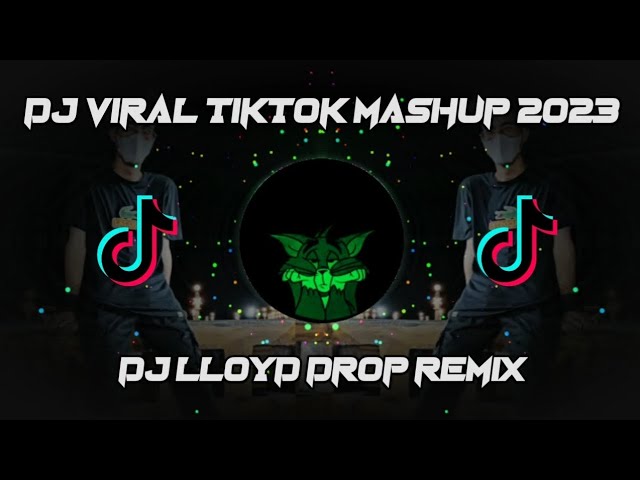 DJ VIRAL TIKTOK MASHUP 2023 MIX BY DJ LLOYD DROP class=