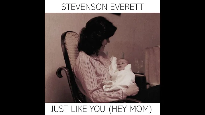 Stevenson Everett - Just Like You (Hey Mom) offici...