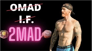 OMAD is great, Intermittent Fasting is Good too, I Found Something Better (2MAD)