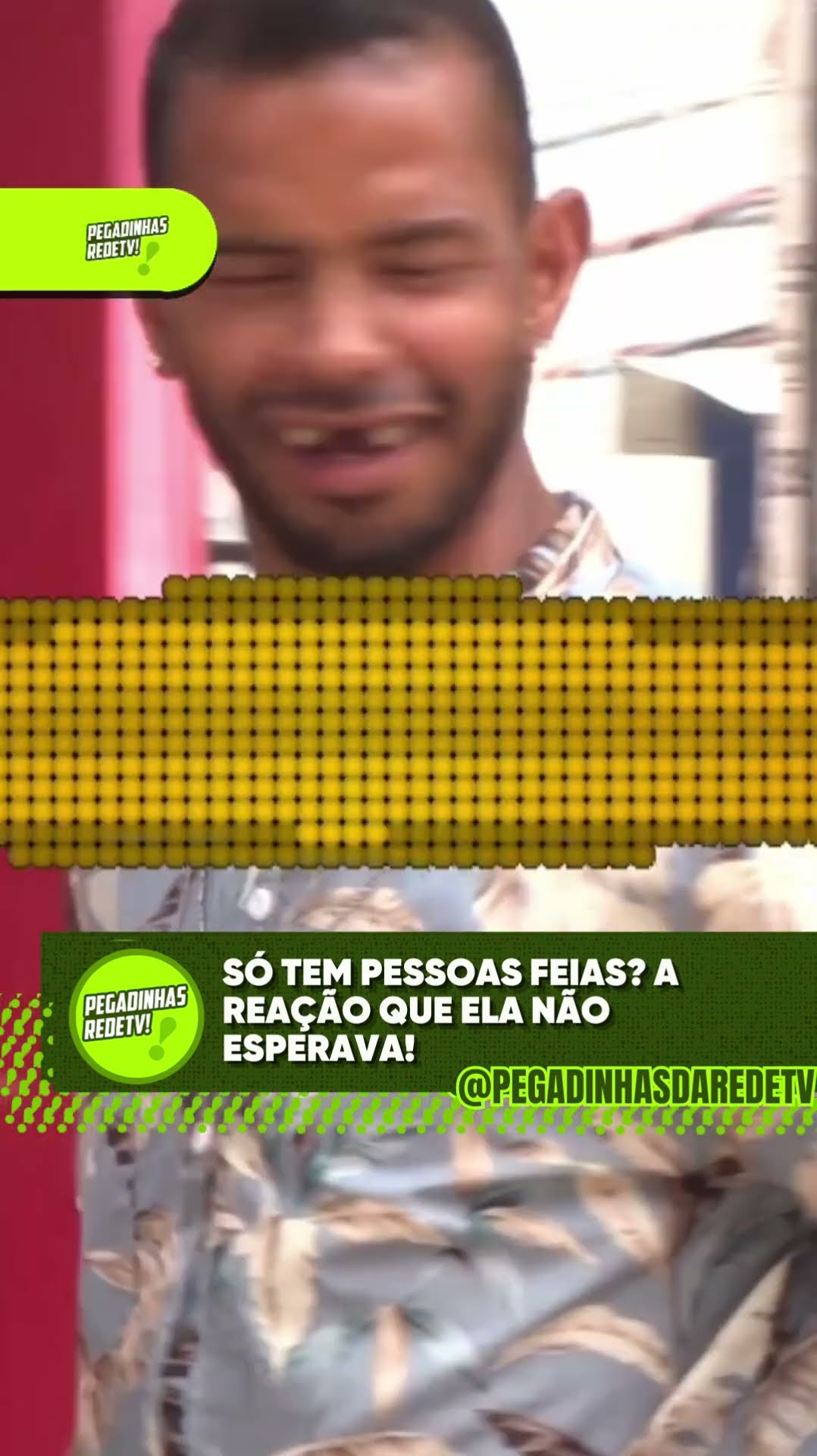 SÓ TEM PESSOAS FEIAS? A REAÇÃO QUE ELA NÃO ESPERAVA! - PEGADINHAS DA REDETV!