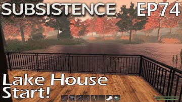 Subsistence | EP 74 | Lake House Start! | Season 1