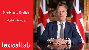 ONE-MINUTE ENGLISH: (feel) hard done by LEARN WITH LEXICAL LAB