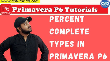Primavera P6 Percent Complete Types And Its Importance || Primavera P6