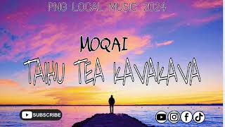 MOQAI 2024 _ TAIHU TEA KAVKAVA _ [Magi Tracks Recording Studio] _ PNG Local Music 2024