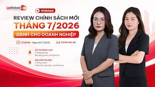 Information Webinar: Chính sách mới có hiệu lực tháng 7/2026 cho doanh nghiệp | LuatVietnam.vn News