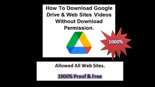 How To Download Google Drive \& Web Sites Videos Without Download Permission. 1000% Proof \& Free.