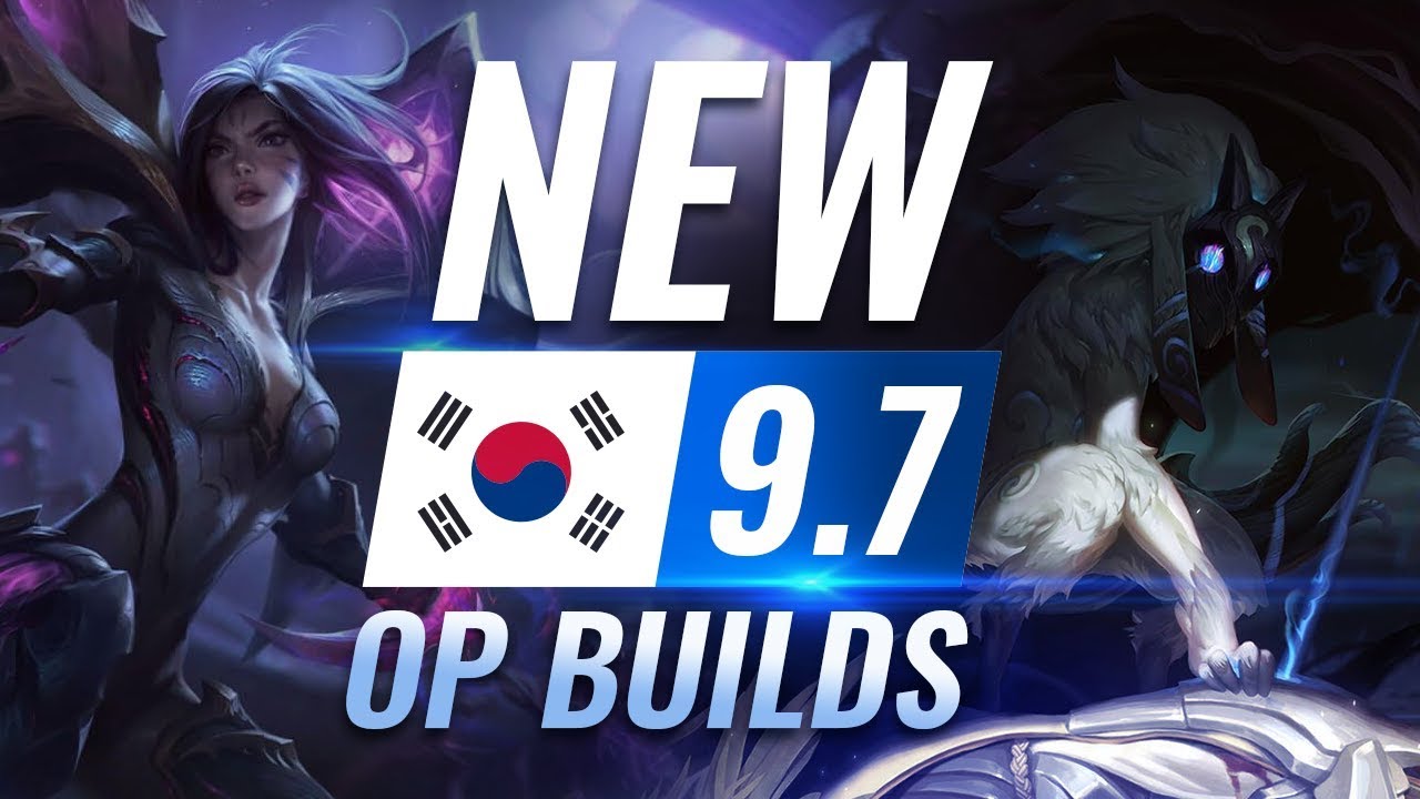 7 OP Builds and Champions in Korean Challenger Patch 9.7 - League of Legends Season 9