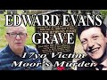 Edward evans grave  final moors murders victim  final resting places