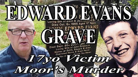 EDWARD EVANS GRAVE - FINAL MOOR'S MURDERS VICTIM -...