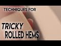 How to Sew A Tricky Rolled Hem