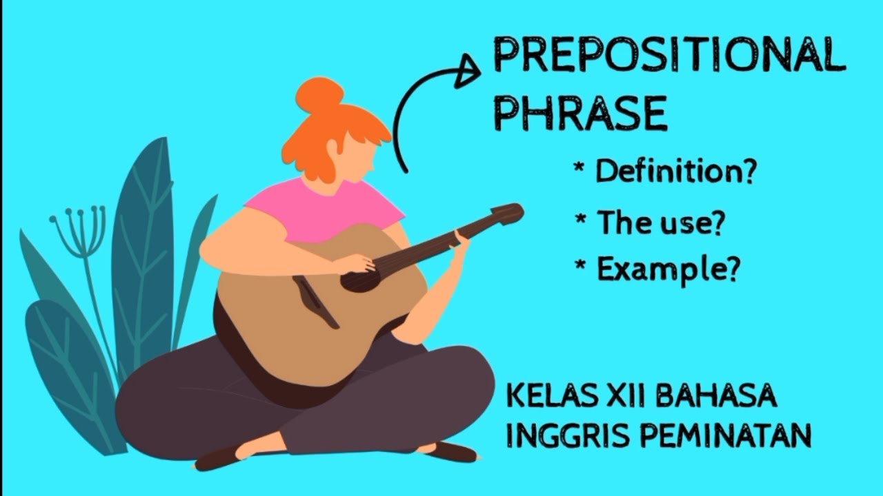 PREPOSITIONAL PHRASE // KELAS XII BAHASA INGGRIS PEMINATAN