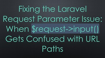 Fixing the Laravel Request Parameter Issue: When $request- input() Gets Confused with URL Paths