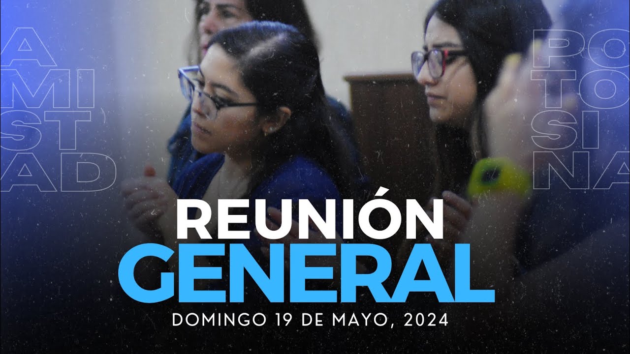 Reunión General | Domingo 19 de Mayo, 2024 | Amistad Potosina - YouTube