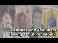 Celebrities And Youtubers Talking About Pentatonix #2