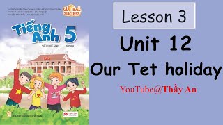 Unit 12. Our Tet holiday - Lesson 3  | Tiếng Anh 5 Global Success 2024 - 2025