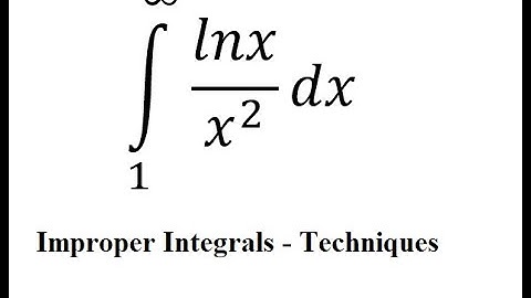 Calculus Help: Improper Integrals - ∫ From 1 to ∞ lnx/x^2 dx - Techniques - Integration by Parts