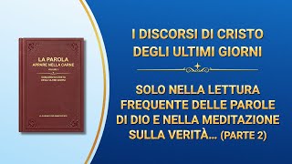 La parola di Dio – Solo nella lettura frequente delle parole di Dio e nella meditazione sulla verità si trova un cammino da percorrere (Parte 2)