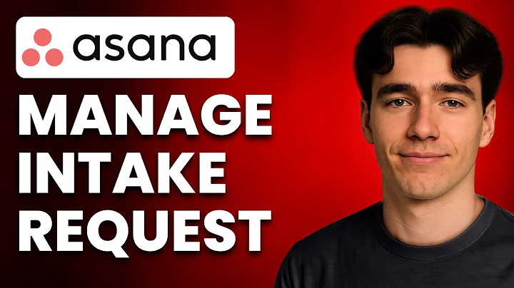 How To Manage Intake Requests In Asana (Tutorial 2025)