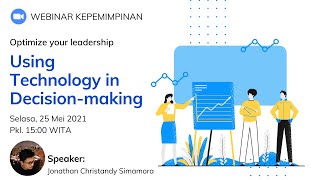Webinar Kepemimpinan TECHNOLOGY IN DECISION MAKING