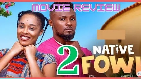 NATIVE FOWL - 2 (Trending Nollywood Nigerian Movie Review) Maurice Sam, Onyii Alex #2024