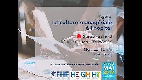[🔴DIRECT] Suivez l'agora "une nouvelle culture manageriale à l'hôpital" #PHW19