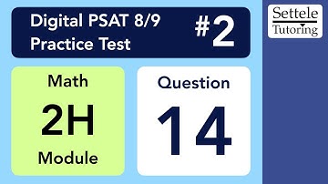 Digital PSAT 8/9 #2, Math Module 2H (hard), Question 14 (geometry)