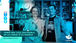 #Día Uno Tener una casa sostenible en la ciudad sí es posible, Dora Napolitano - Isla Urbana by IslaUrbana 4,684 views 1 month ago 45 minutes