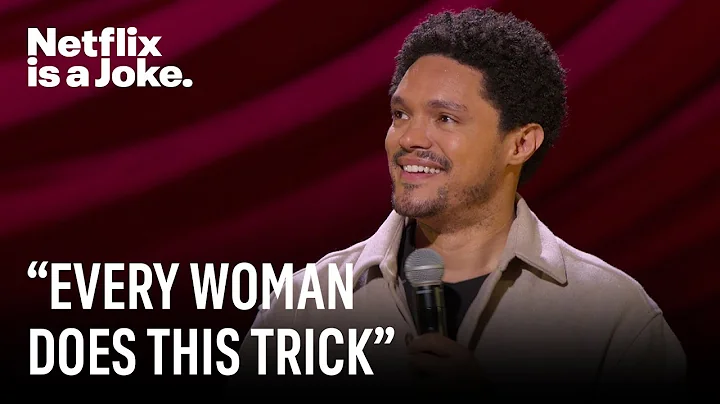 Every Women Has the Same Trick | Trevor Noah: Where Was I | Netflix Is A Joke