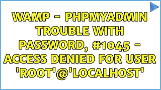 WAMP - phpMyAdmin trouble with password, #1045 - Access denied for user 'root'@'localhost'