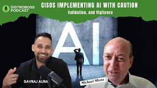 Ep. 35: Michael Miora: “CISOs Implementing AI with Caution, Validation, and Vigilance”
