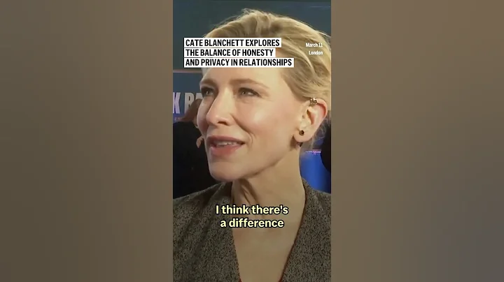 Cate Blanchett explores the balance of honesty and privacy in relationships