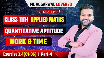 Ex 3.4 WORK & TIME (Q1-Q6) |  Best Lecture on YOUTUBE | Quantitative Aptitude Class 11 Applied Maths