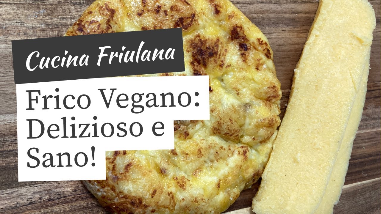 Frico Vegano: croccante fuori, morbido dentro | Ricetta friulana