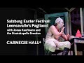 Salzburg Easter Festival: Leoncavallo’s Pagliacci (excerpt) | Carnegie Hall+