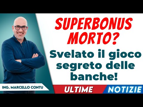 SuperBonus 110 Ultime notizie - SUPERBONUS MORTO? Svelato il gioco segreto delle banche!