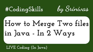 How to Merge Two files in Java | Coding Skills