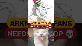 Arknights fans needs to stop 💀