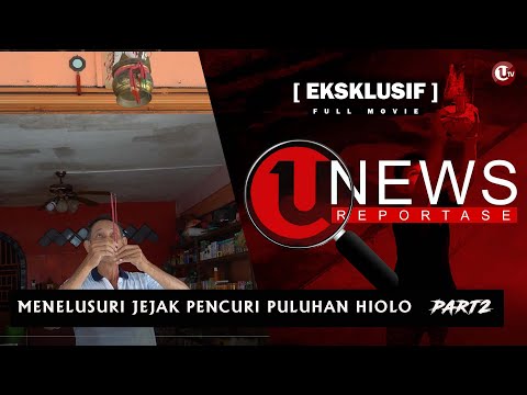 MENELUSURI JEJAK PENCURI PULUHAN HIOLO (PART2) | U-NEWS REPORTASE #EPS14