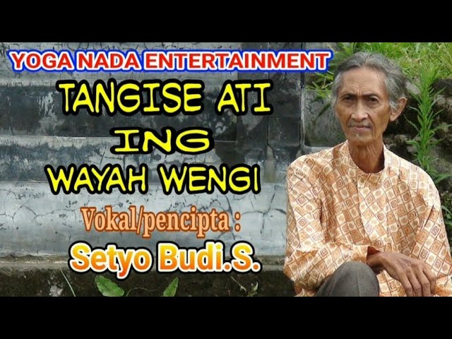 TANGISE ATI  ING WAYAH WENGI  VOCAL : SETYO.B. (official music video) class=