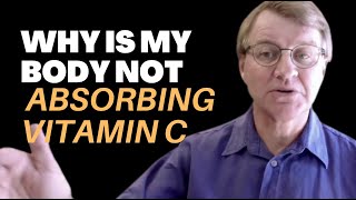 Why Is My Body Not Absorbing Vitamin C | Ask Eric Bakker