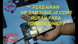 Perbaikan HP SAMSUNG J2 CORE Masalah Pada Tombol ON/OFF