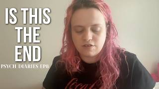 Is this the end | Psych Diaries
