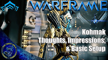 Warframe: KOHMAK | Thoughts, Impressions & Basic Setup