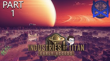 Industries of Titan Early Access Playthrough Part 1